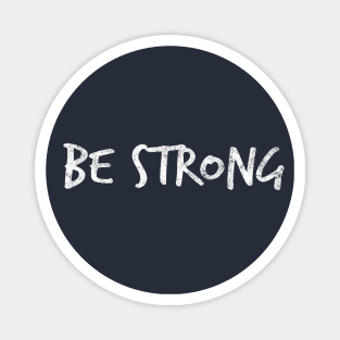 Be Strong Cool Motivational Magnet